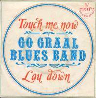 Go Graal Blues Band : Touch Me Now - Lay Down